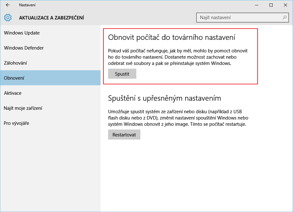 Někdy prostě stačí: Nastavení - Aktualizace a zabezpečení - Obnovení - Obnovit počítač do továrního nastavení Někdy prostě stačí: Nastavení - Aktualizace a zabezpečení - Obnovení - Obnovit počítač do továrního nastavení