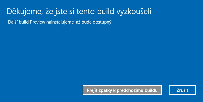 Po spoustě oken svádějících vás z cesty downgradu, se nakonec dostanete k tlačítku Přejít zpátky k předchozímu buildu