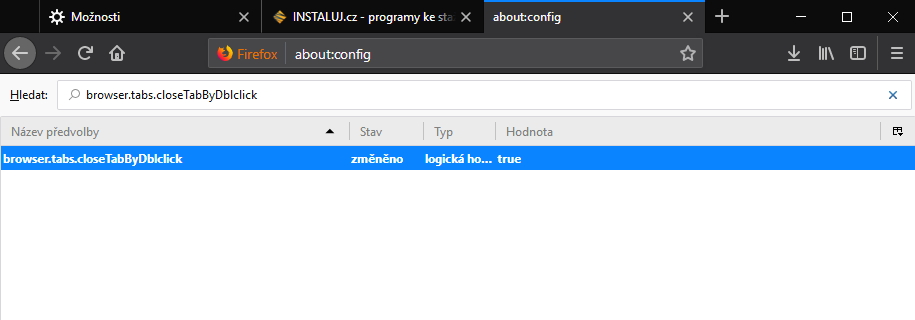 V about:config vyhledejte browser.tabs.closeTabByDblclick a změňte na true V about:config vyhledejte browser.tabs.closeTabByDblclick a změňte na true