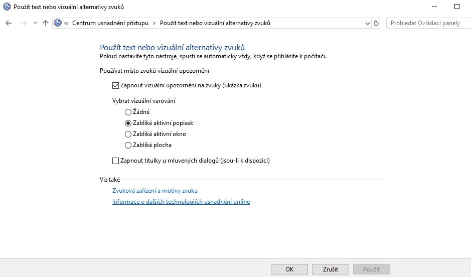 Ovládací panely - Centrum usnadnění přístupu - pod Prozkoumat všechna nastavení vyhledáme položku Použít text nebo vizuální alternativy zvuků - zaškrtneme možnost Zapnout vizuální upozornění na zvuky (ukázka zvuku) a vybereme požadovanou možnost Ovládací panely - Centrum usnadnění přístupu - pod Prozkoumat všechna nastavení vyhledáme položku Použít text nebo vizuální alternativy zvuků - zaškrtneme možnost Zapnout vizuální upozornění na zvuky (ukázka zvuku) a vybereme požadovanou možnost