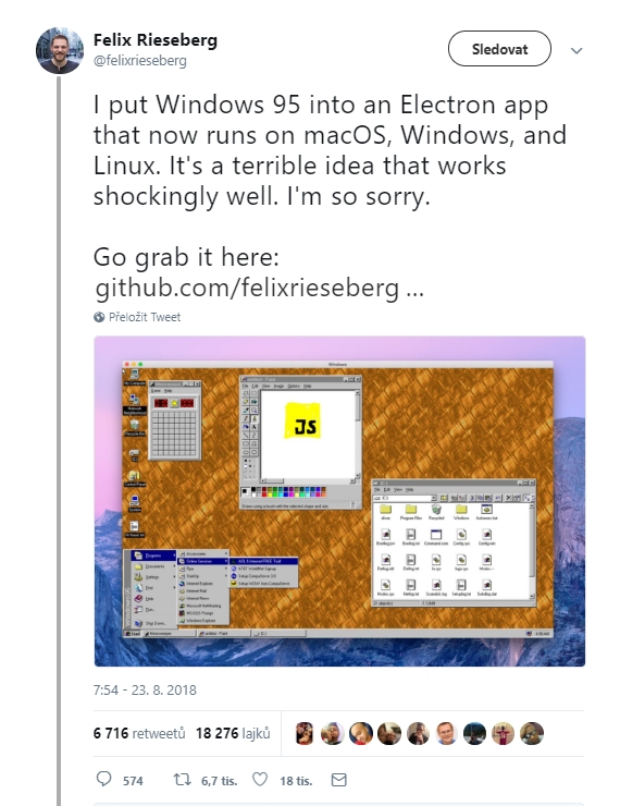 Vytvořil jsem z Windows 95 aplikaci na frameworku Electron. A tu je možno spustit na macOS, Windows a Linuxu. Je to hrozivý nápad, který funguje až k úleku dobře. Velmi se omlouvám, říká s šibalským úsměvem Felix Rieseberg Vytvořil jsem z Windows 95 aplikaci na frameworku Electron. A tu je možno spustit na macOS, Windows a Linuxu. Je to hrozivý nápad, který funguje až k úleku dobře. Velmi se omlouvám, říká s šibalským úsměvem Felix Rieseberg