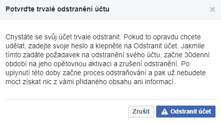 Nastavení - Vaše informace na Facebooku - Odstranění vašeho účtu a informací - Zobrazit - Odstranit účet - heslo - Odstranit účet (Zdroj: Facebook.com) Nastavení - Vaše informace na Facebooku - Odstranění vašeho účtu a informací - Zobrazit - Odstranit účet - heslo - Odstranit účet (Zdroj: Facebook.com)