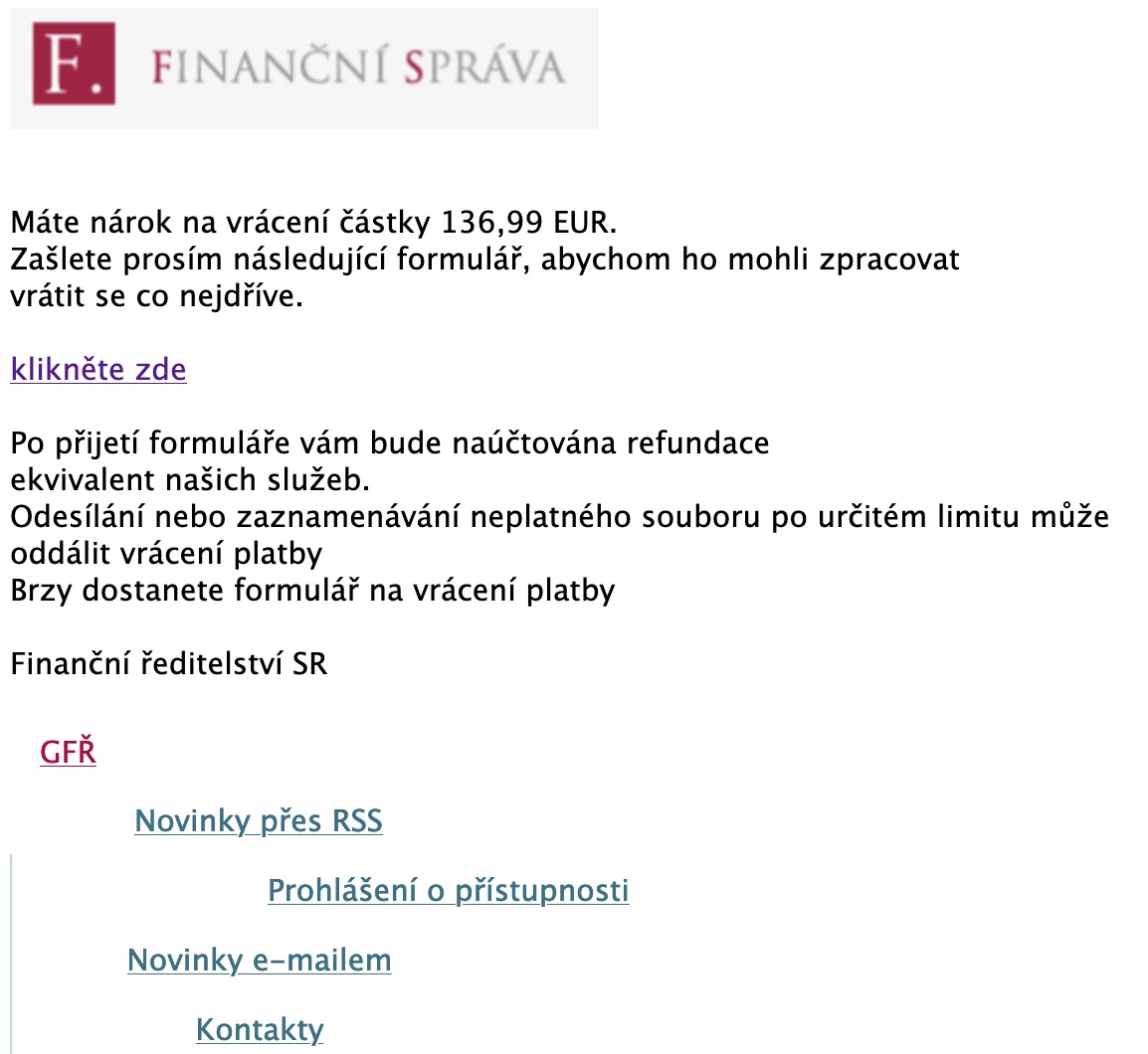 Podvodný phishing v podobě emailu od finanční správy některé z česko-slovenských republik (Zdroj: Financnisprava.cz) Podvodný phishing v podobě emailu od finanční správy některé z česko-slovenských republik (Zdroj: Financnisprava.cz)