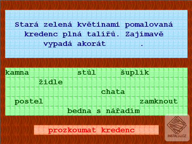 Mistr úniků: Chatrč